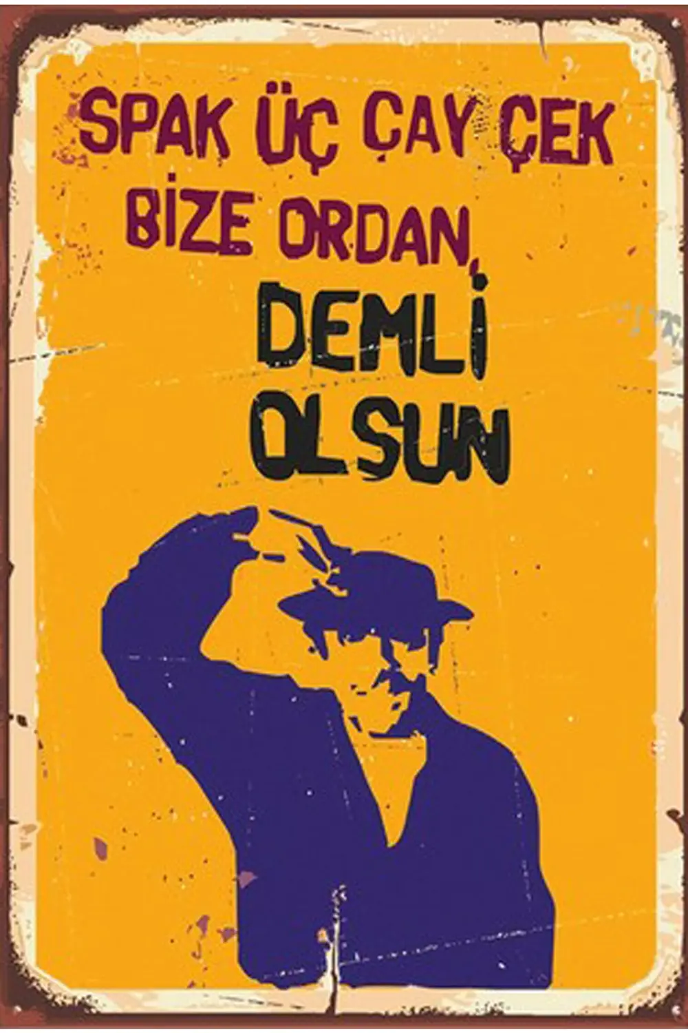 Spak Üç Çay Çek Bize Ordan Demli Olsun Retro Ahşap Poster