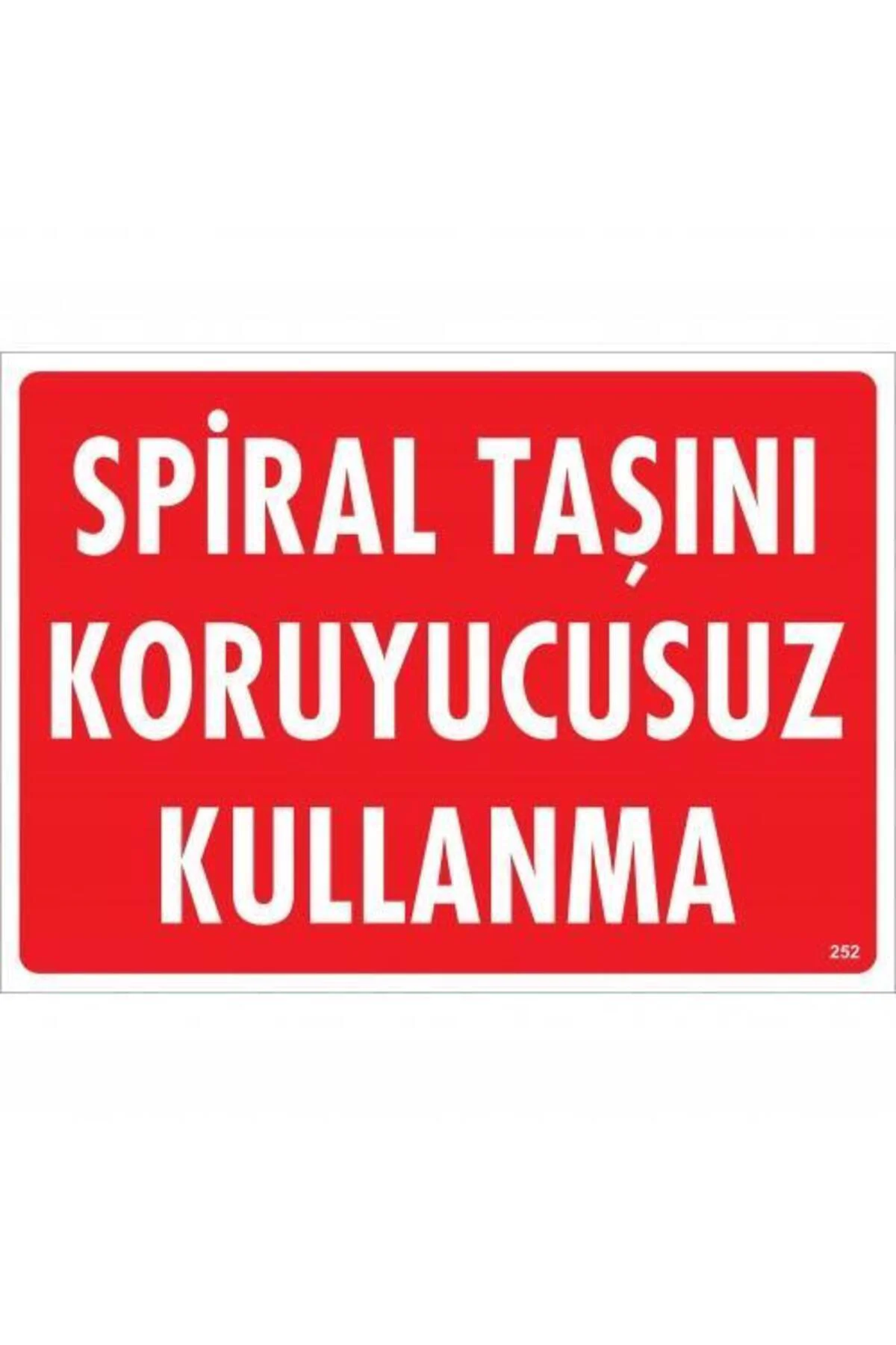 Spiral Taşını Koruyucusuz Kullanma Uyarı Levhası 25x35 KOD:252 Spiral Taşını Koruyucusuz Kullanma Uyarı Levhası 25x35 KOD:252