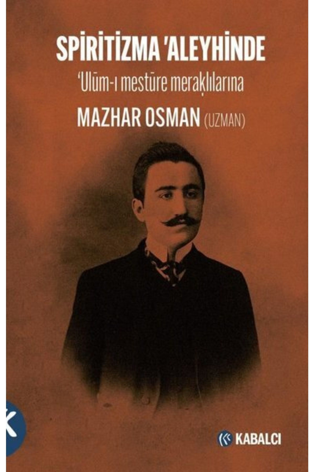 Spiritizma Aleyhinde: Ulum-ı Mestüre Meraklılarına
