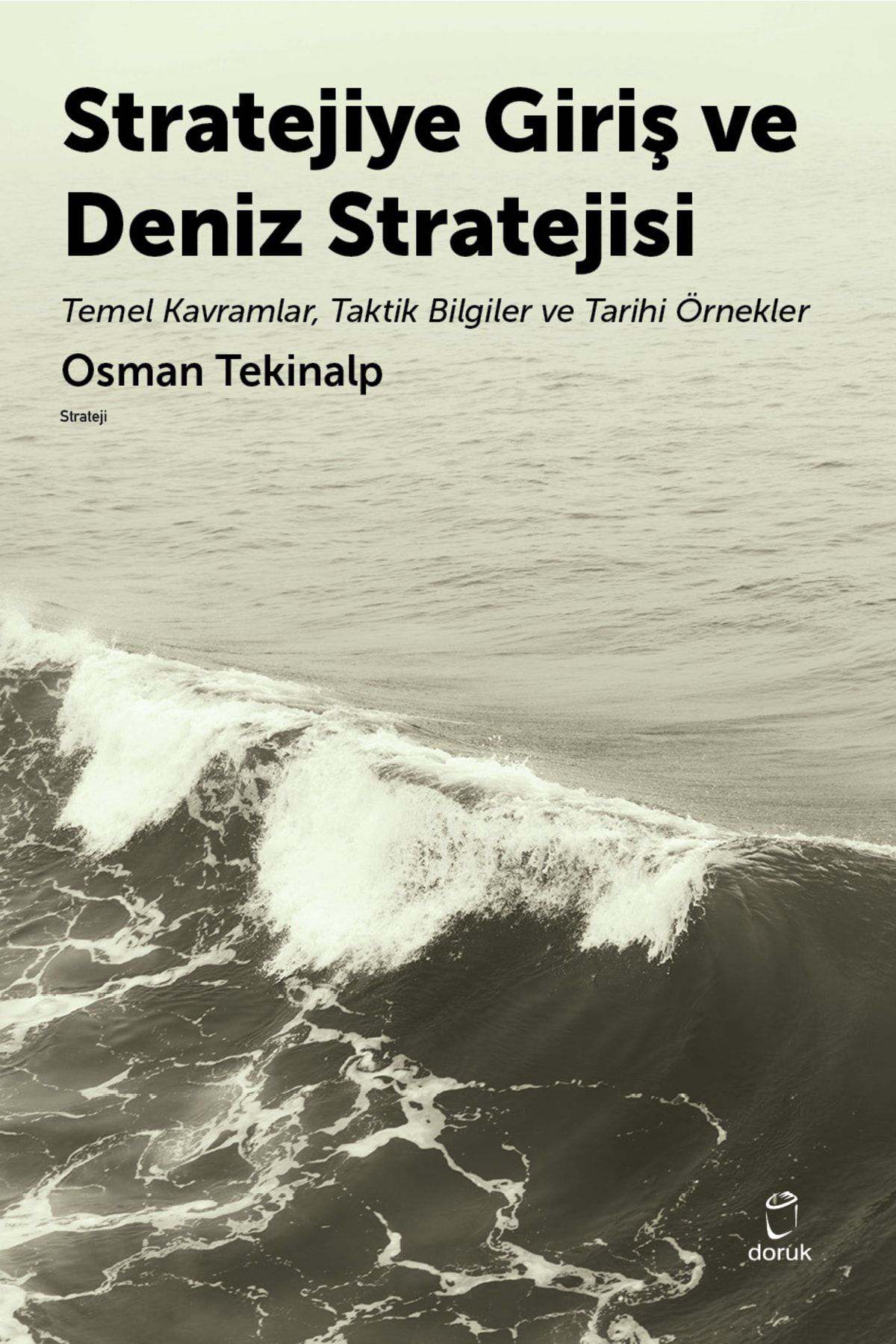 Doruk Yayinlari Stratejiye Giriş Ve Deniz Stratejsi & Temel Kavramlar,Taktik Bilg