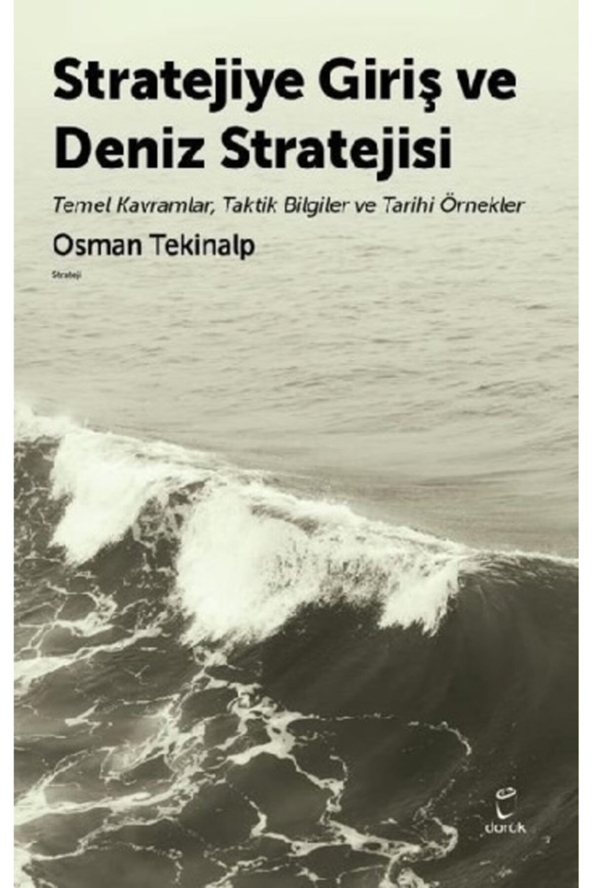 Stratejiye Giriş Ve Deniz Stratejsi & Temel Kavramlar,taktik Bilg