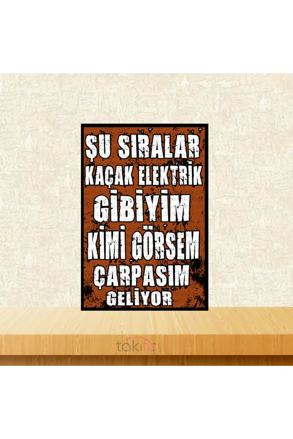 Şu Sıralar Kaçak Elektrik Gibiyim 20x30 Cm Retro Ahşap Tablo