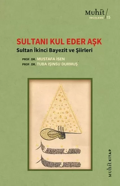 Sultanı Kul Eder Aşk - Sultan İkinci Bayezit ve Şiirleri Fiyatı, Yorumları ve Özellikleri