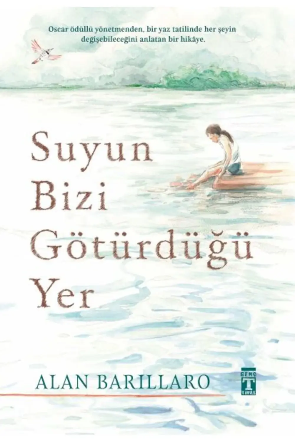 Suyun Bizi Götürdüğü Yer (Ciltli)