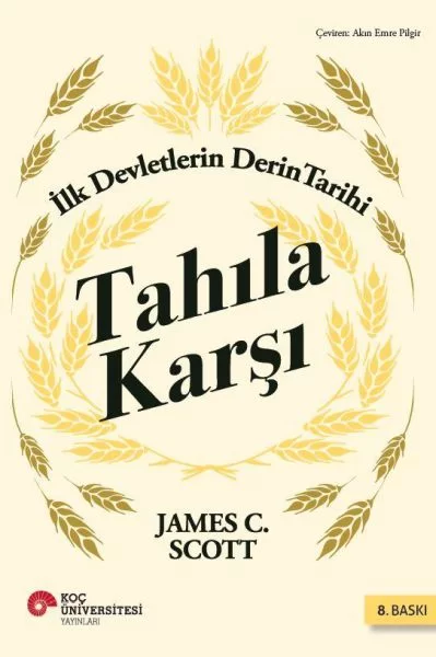 Tahıla Karşı - İlk Devletlerin Derin Tarihi