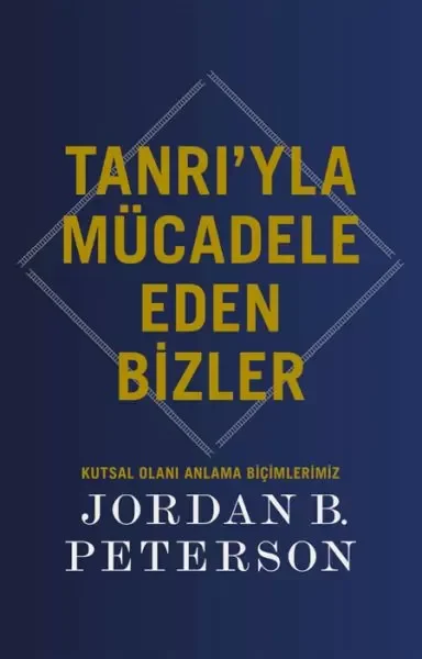 Tanrı’yla Mücadele Eden Bizler