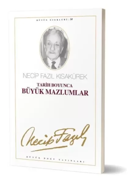 Tarih Boyunca Büyük Mazlumlar Necip Fazıl Bütün Eserleri Cilt: 28 Tarih Boyunca Büyük Mazlumlar Necip Fazıl Bütün Eserleri Cilt: 28