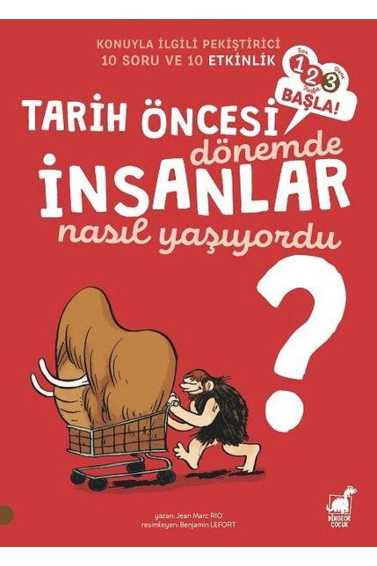 Dinozor Çocuk Tarih Öncesi Dönemde İnsanlar Nasıl Yaşıyordu 1 2 3 Başla Serisi