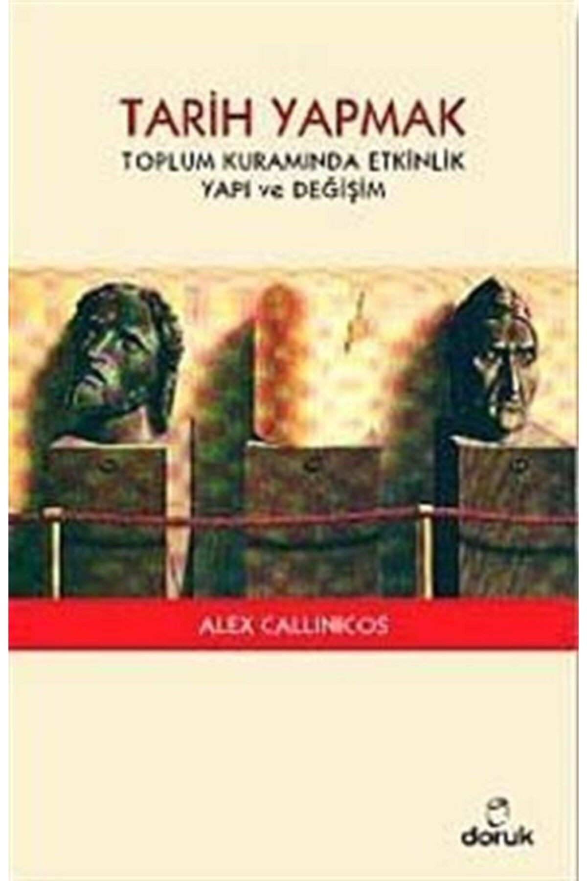 Doruk Yayinlari Tarih Yapmak & Toplum Kuraminda Etkinlik Yapi Ve Değişim