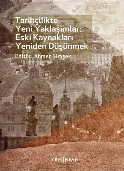 Tarihçilikte Yeni Yaklaşımlar: Eski Kaynakları Yeniden Düşünmek Fiyatı, Yorumları ve Özellikleri