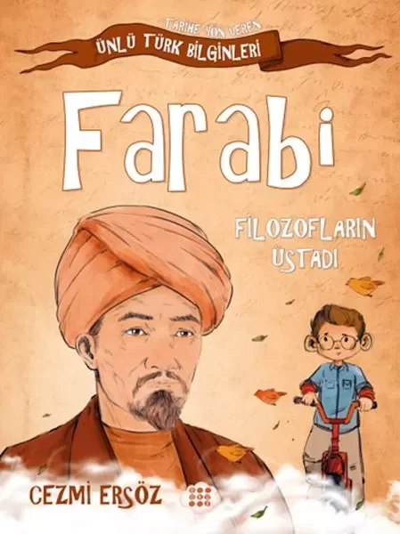 Tarihe Yön Veren Ünlü Türk Bilginleri - Farabi - Filozofların Üstadı Fiyatı, Yorumları ve Özellikleri