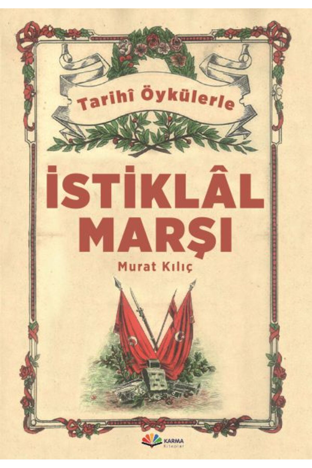Karma Kitaplar Tarihi Öykülerle İstiklal Marşı