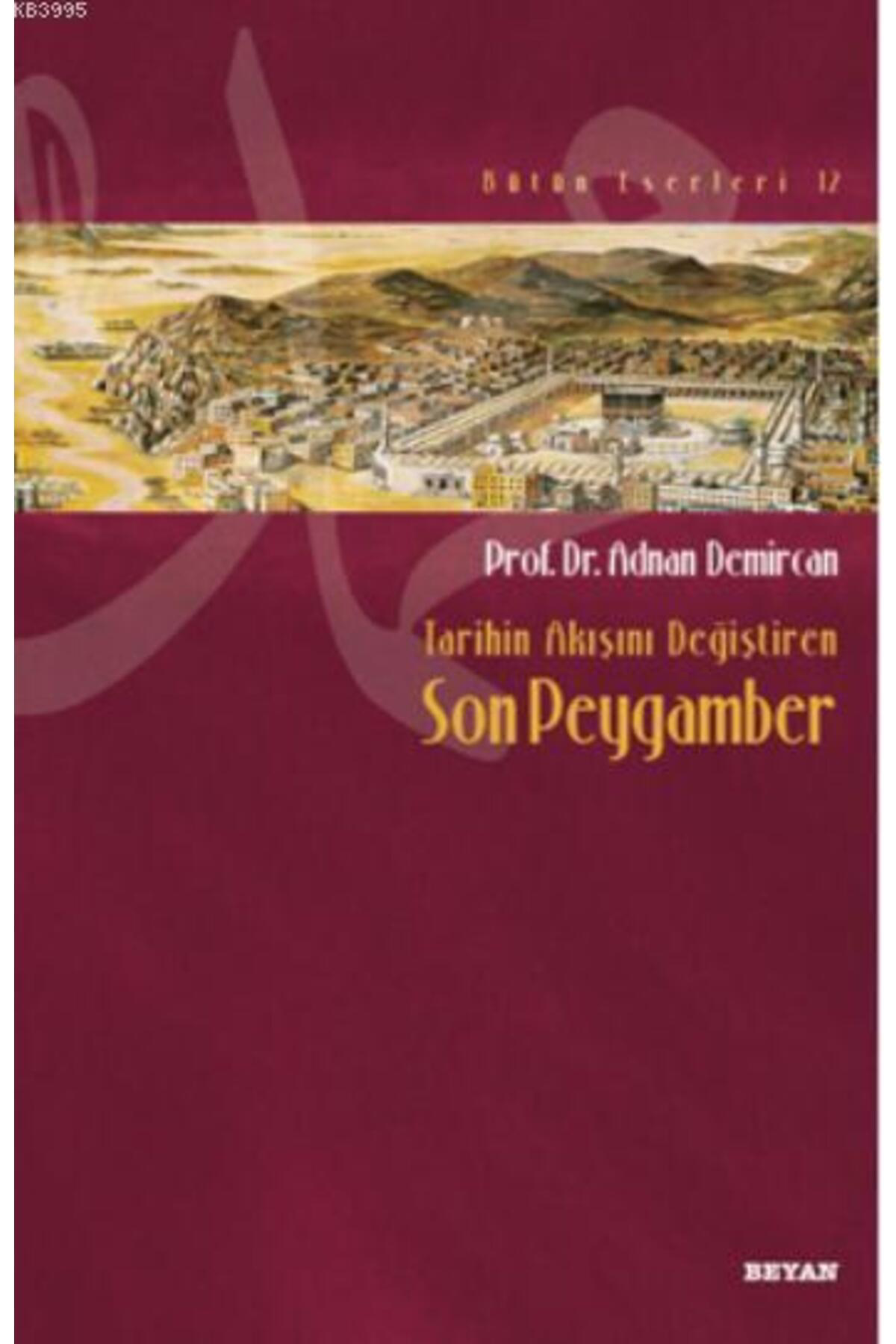 Beyan Yayinlari Tarihin Akişini Değiştiren Son Peygamber