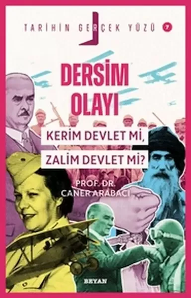 Tarihin Gerçek Yüzü - 7 Dersim Olayı; Kerim Devlet mi, Zalim Devl
