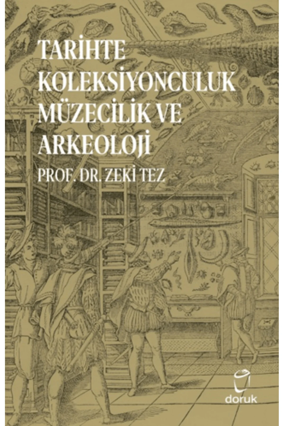 Tarihte Koleksiyonculuk Müzecilik ve Arkeoloji