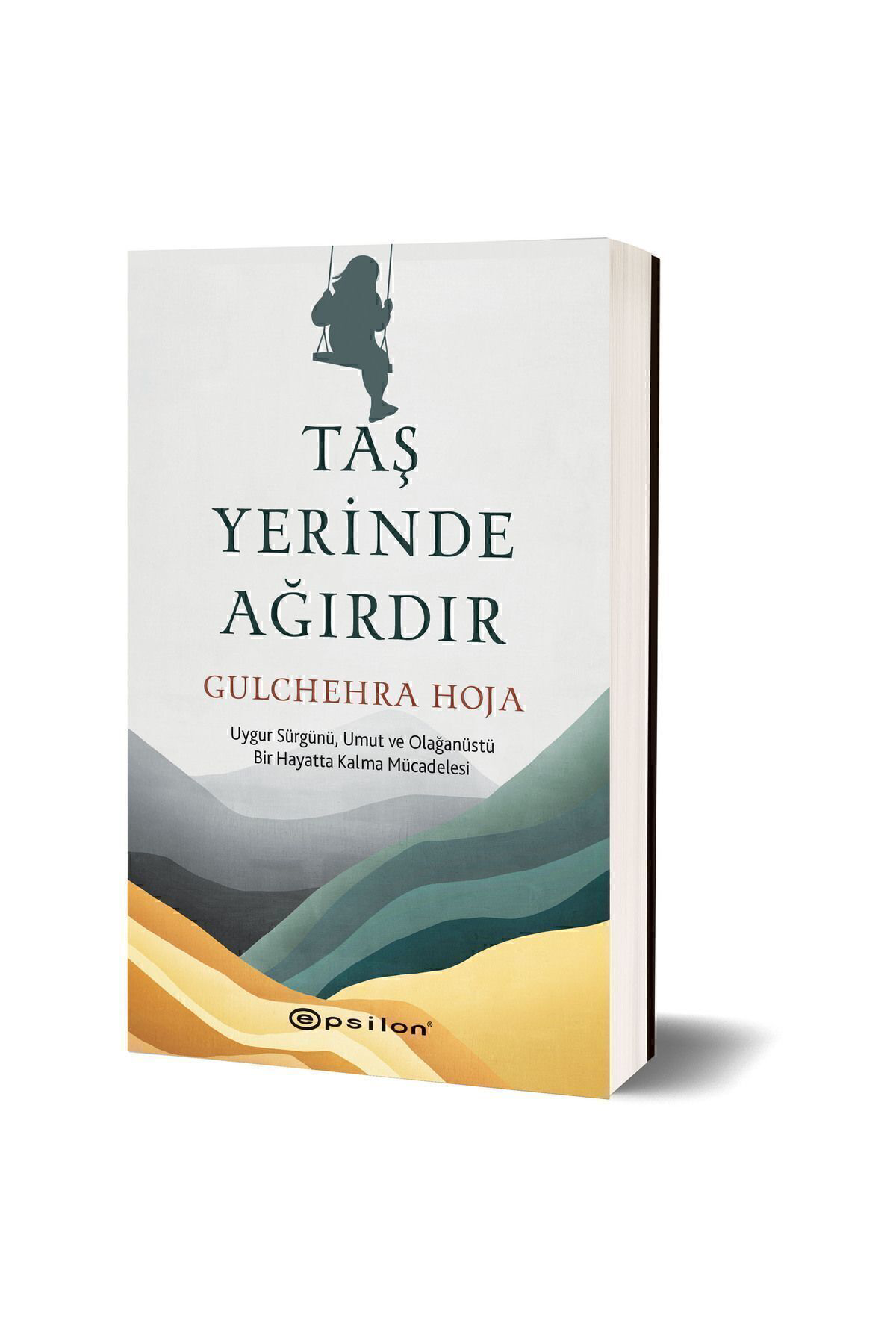Taş Yerinde Ağırdır Uygur Sürgünü, Umut ve Olağanüstü Bir Hayatta Kalma Mücadelesi Gulchehra Hoja