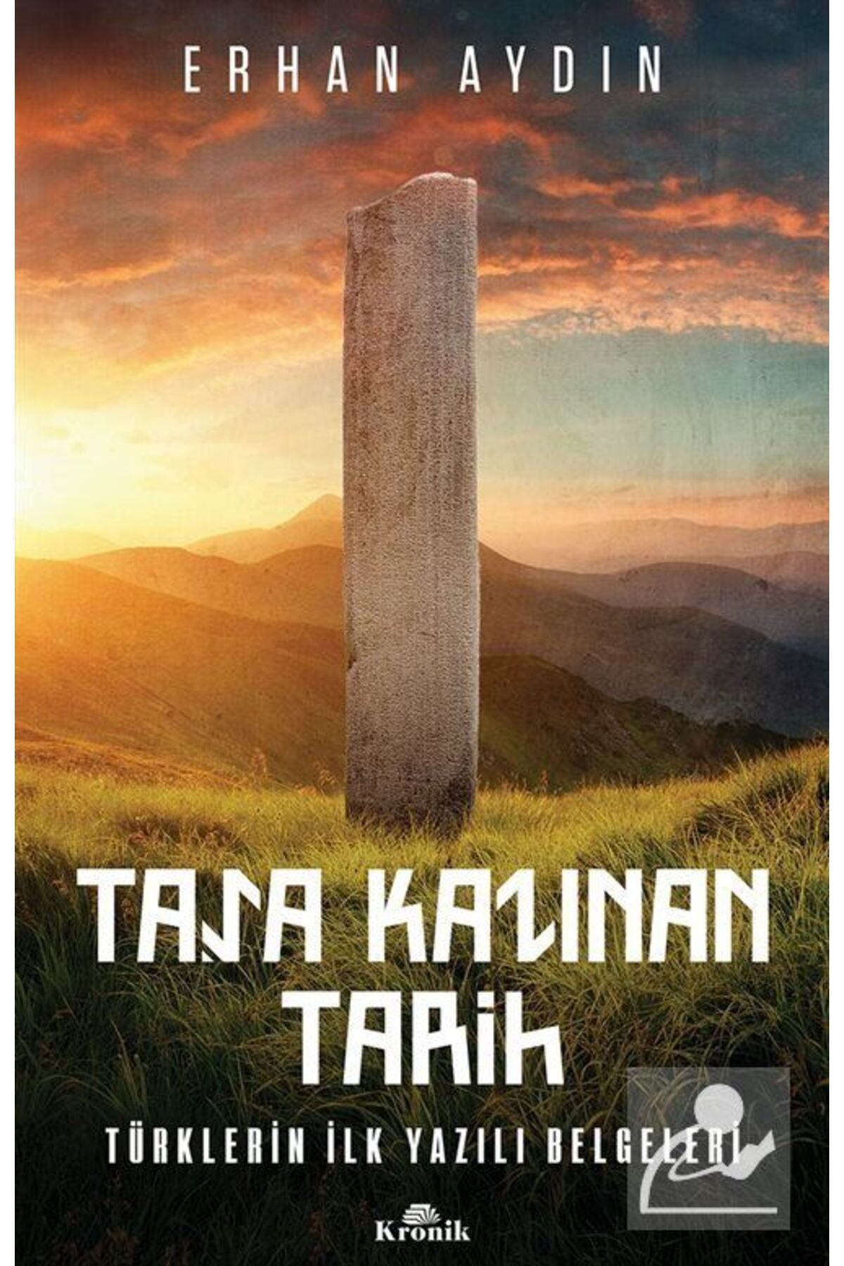 Kronik Kitap Taşa Kazinan Tarih & Türklerin İlk Yazili Belgeleri
