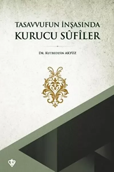 Tasavvufun İnşasında Kurucu Sufiler Fiyatı, Yorumları ve Özellikleri
