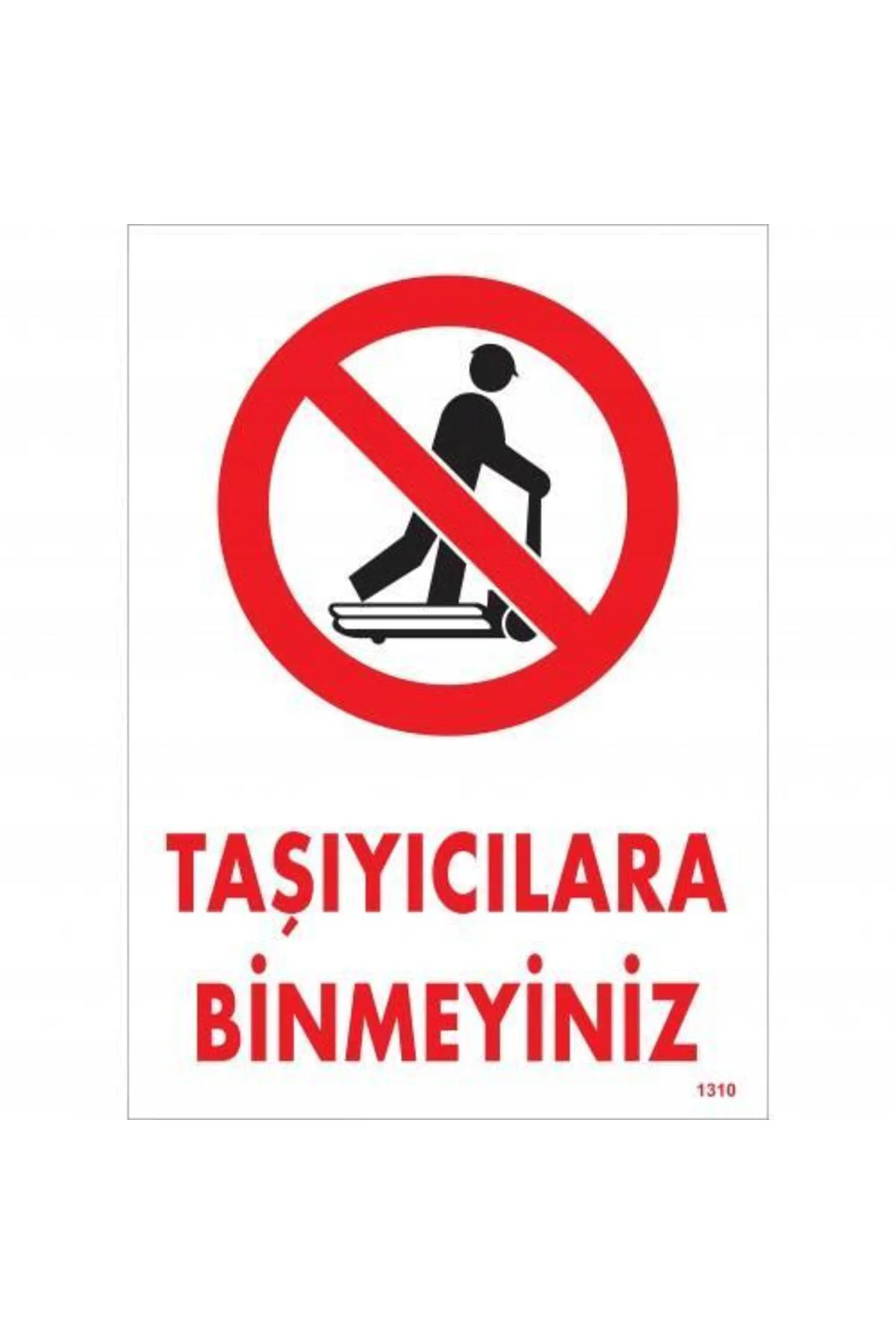 Taşıyıcılara Binmeyiniz Uyarı Levhası 25x35 KOD:1310 Taşıyıcılara Binmeyiniz Uyarı Levhası 25x35 KOD:1310