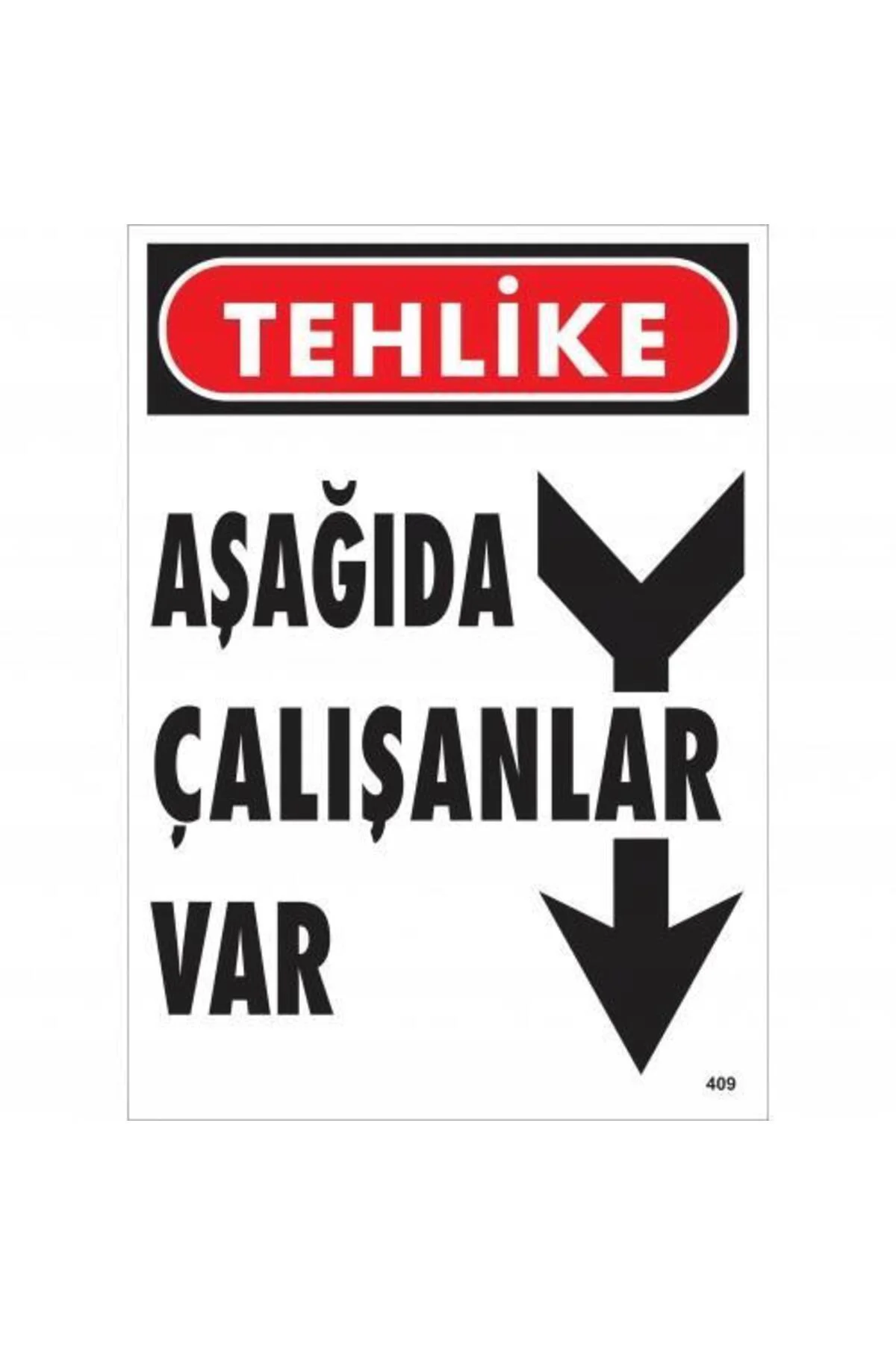 Tehlike Aşağıda Çalışanlar Var Uyarı Levhası 25x35 KOD:409