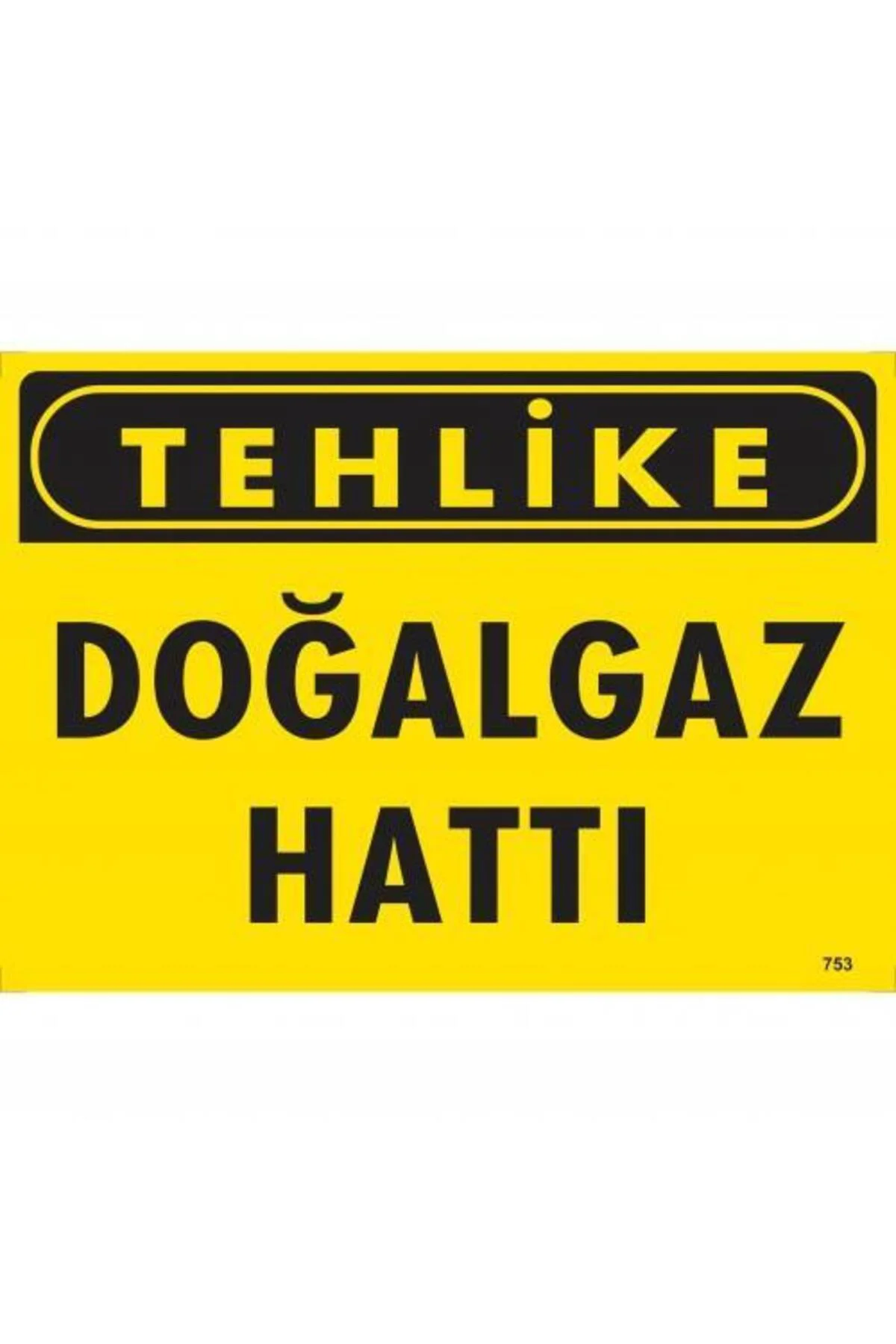Tehlike Doğalgaz Hattı Uyarı Levhası 25x35 KOD:753