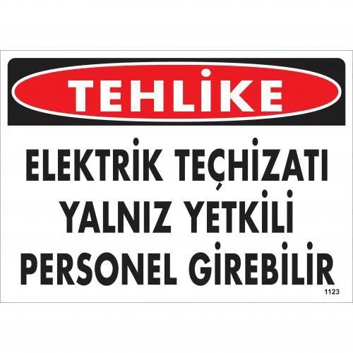Tehlike Elektrik Teçhizatı Uyarı Levhası 25x35 - Yetkili Personel Giriş Plakası KOD:1123 Fiyatı, Yorumları ve Özellikleri