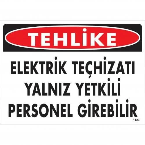 Tehlike Elektrik Teçhizatı Yalnız Yetkili Personel Girebilir Uyarı Levhası 25x35 KOD:1123 Fiyatı, Yorumları ve Özellikleri
