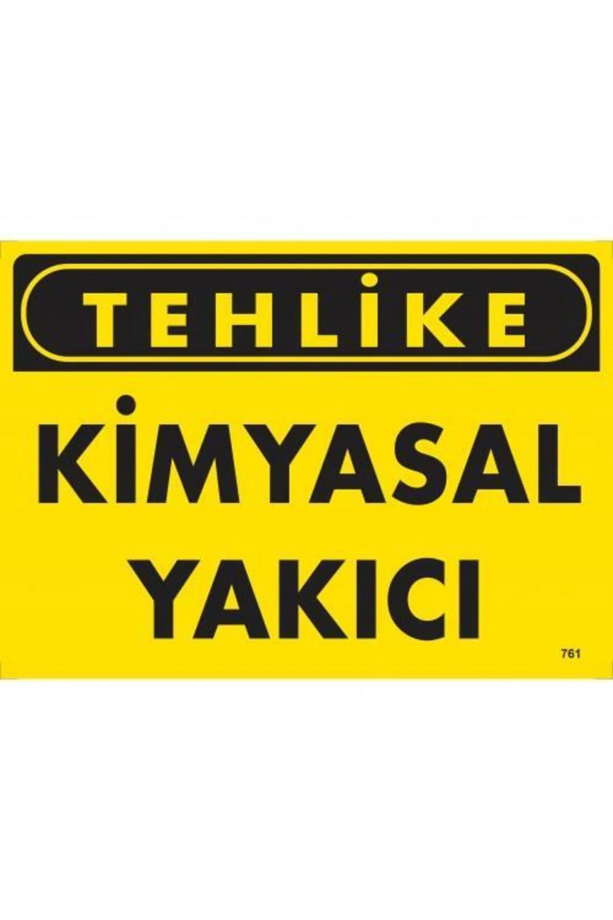 Tehlike Kimyasal Yakıcı Uyarı Levhası 25x35 KOD:761 Tehlike Kimyasal Yakıcı Uyarı Levhası 25x35 KOD:761