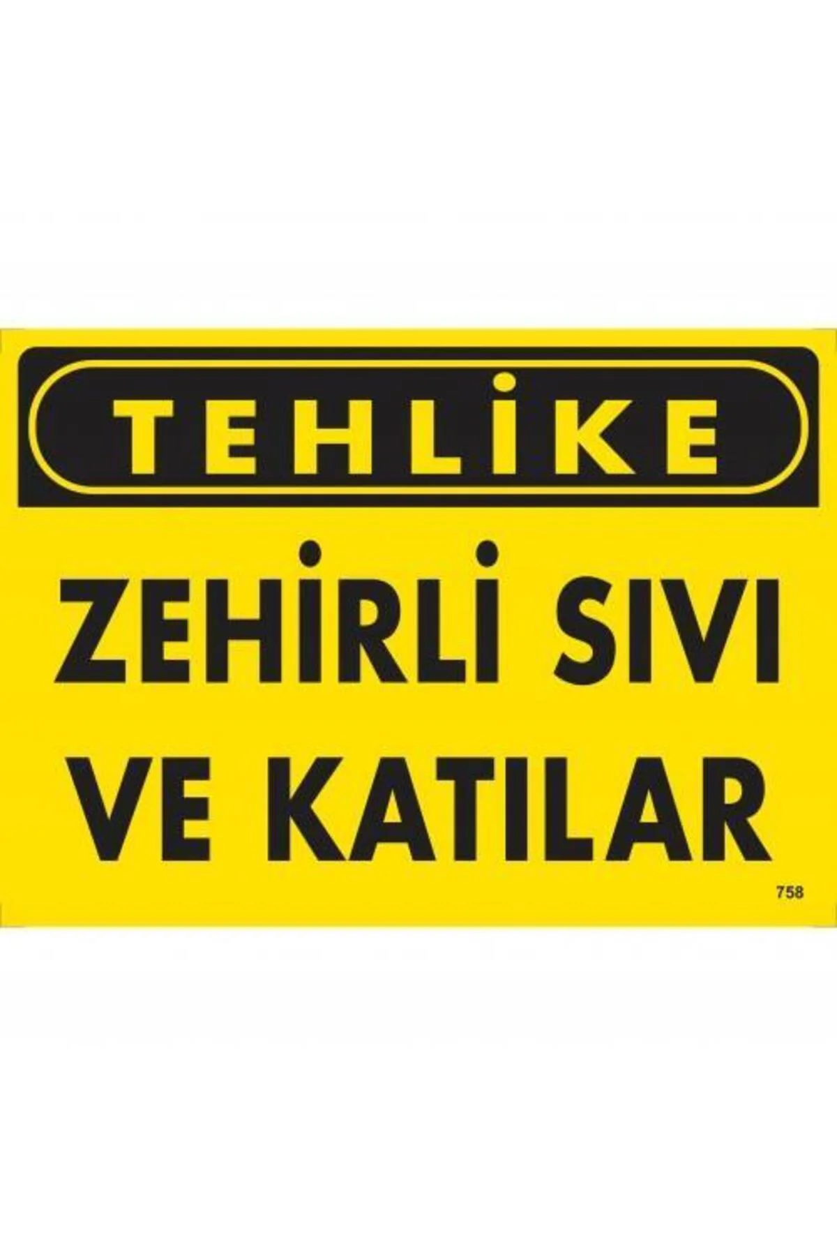 Tehlike Zehirli Sıvı Ve Katılar Uyarı Levhası 25x35 KOD:758