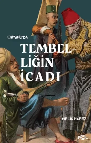 Tembelliğin İcadı –Geç Osmanlı’da Verimlilik Kültürü– Fiyatı, Yorumları ve Özellikleri