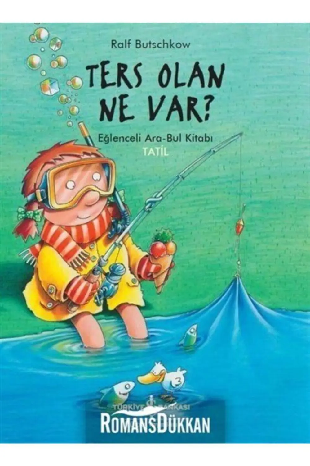 Ters Olan Ne Var ? Eğlenceli Ara - Bul Kitabı Tatil !
