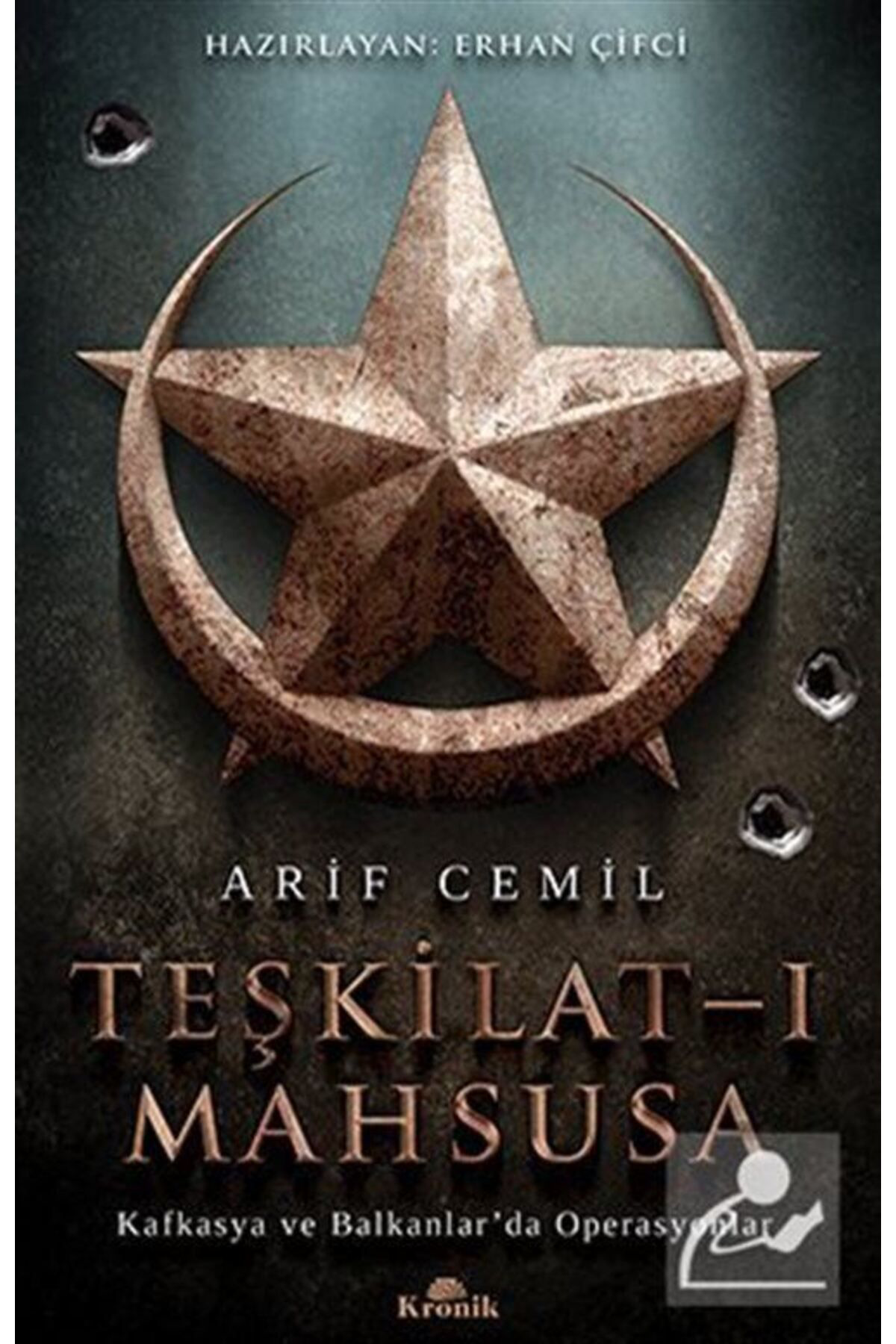 Kronik Kitap Teşkilat-I Mahsusa & Kafkasya Ve Balkanlar'da Operasyonlar
