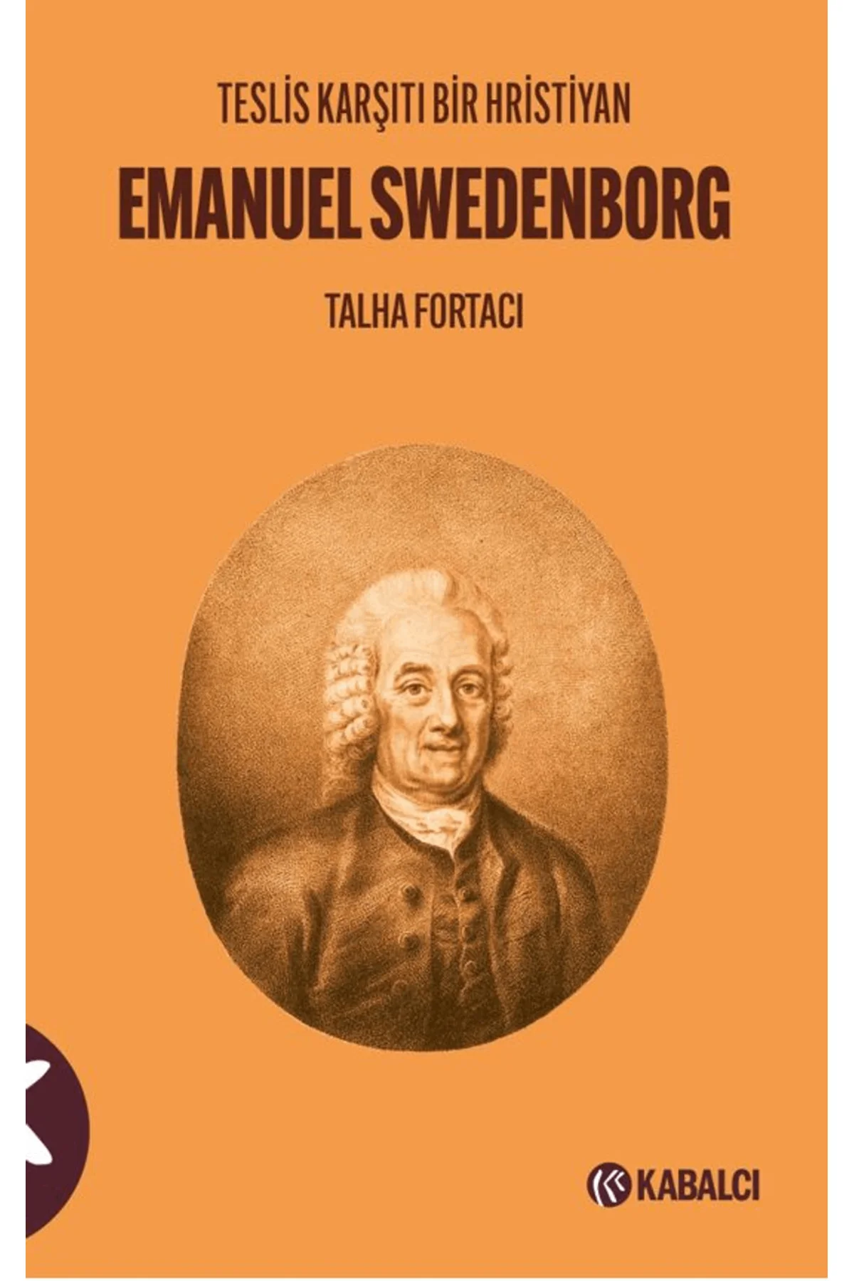 Teslis Karşıtı Bir Hristiyan Emanuel Swedenborg / Kabalcı Yayınev