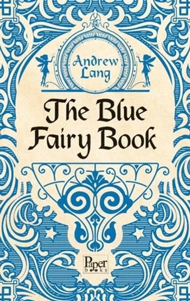 The Blue Fairy Book The Blue Fairy Book