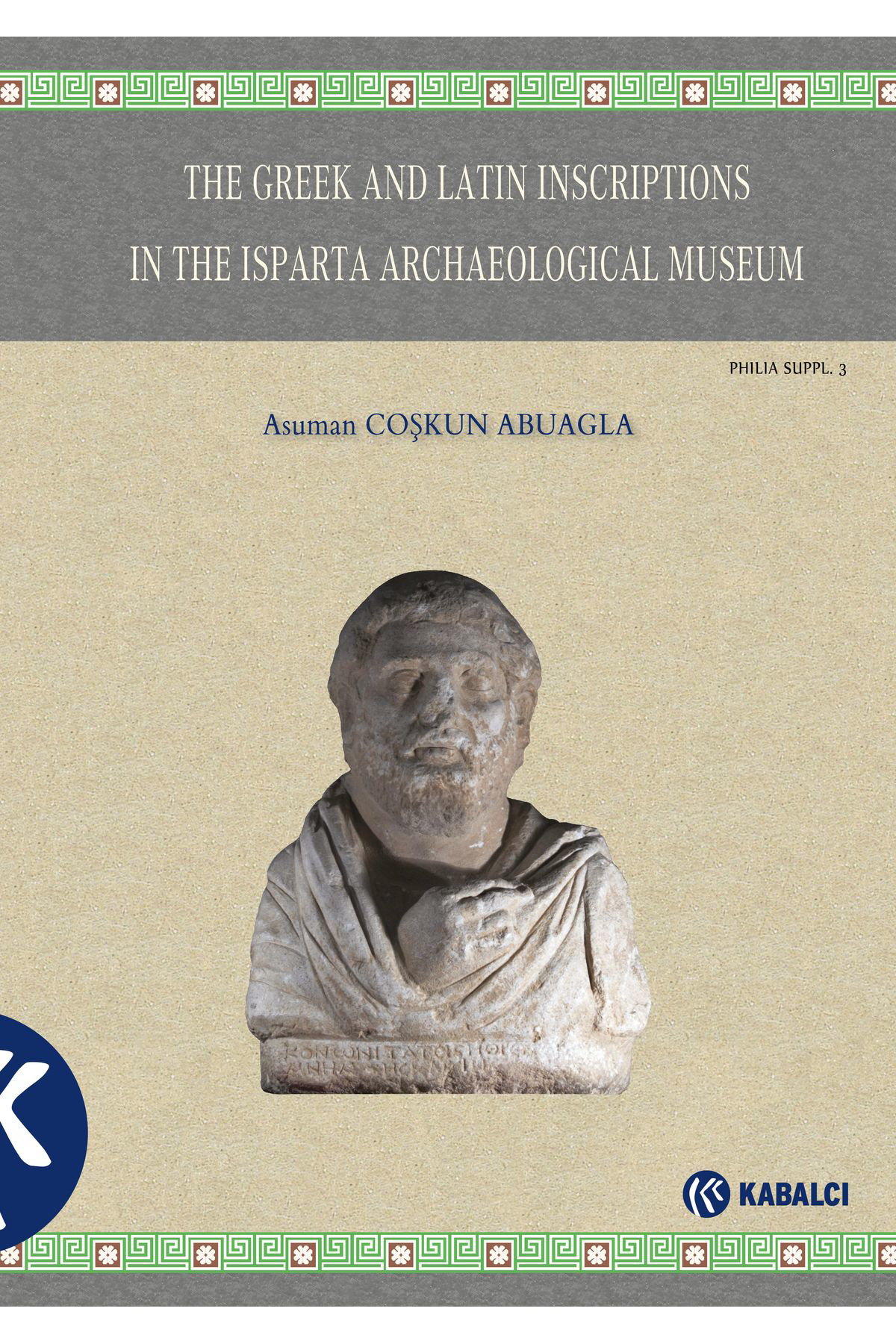 The Greek and Latin Inscriptions In The Isparta Archaeological Mu