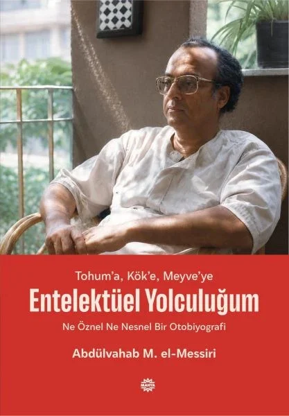 Tohum’a, Kök’e, Meyve’ye - Entelektüel Yolculuğum Ne Öznel Ne Nesnel Bir Otobiyografi Fiyatı, Yorumları ve Özellikleri