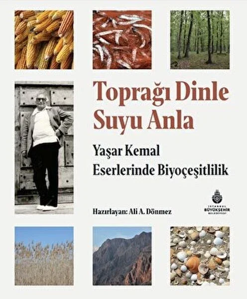 Toprağı Dinle Suyu Anla - Yaşar Kemal Eserlerinde Biyoçeşitlilik Fiyatı, Yorumları ve Özellikleri