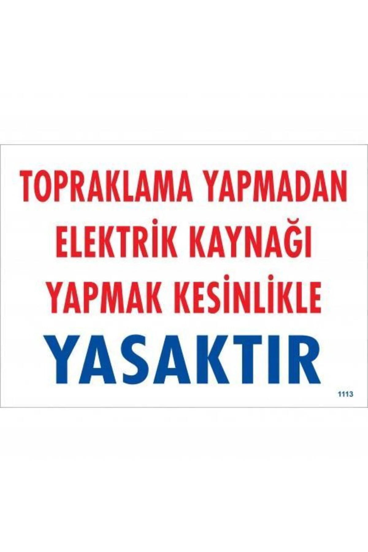 Topraklama Yapmadan Elektrik Kaynağı Yağmak Yasaktır Uyarı Levhas Topraklama Yapmadan Elektrik Kaynağı Yağmak Yasaktır Uyarı Levhas