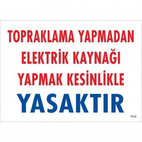 Topraklama Yapmadan Elektrik Kaynağı Yağmak Yasaktır Uyarı Levhası 25x35 KOD:891 Fiyatı, Yorumları ve Özellikleri