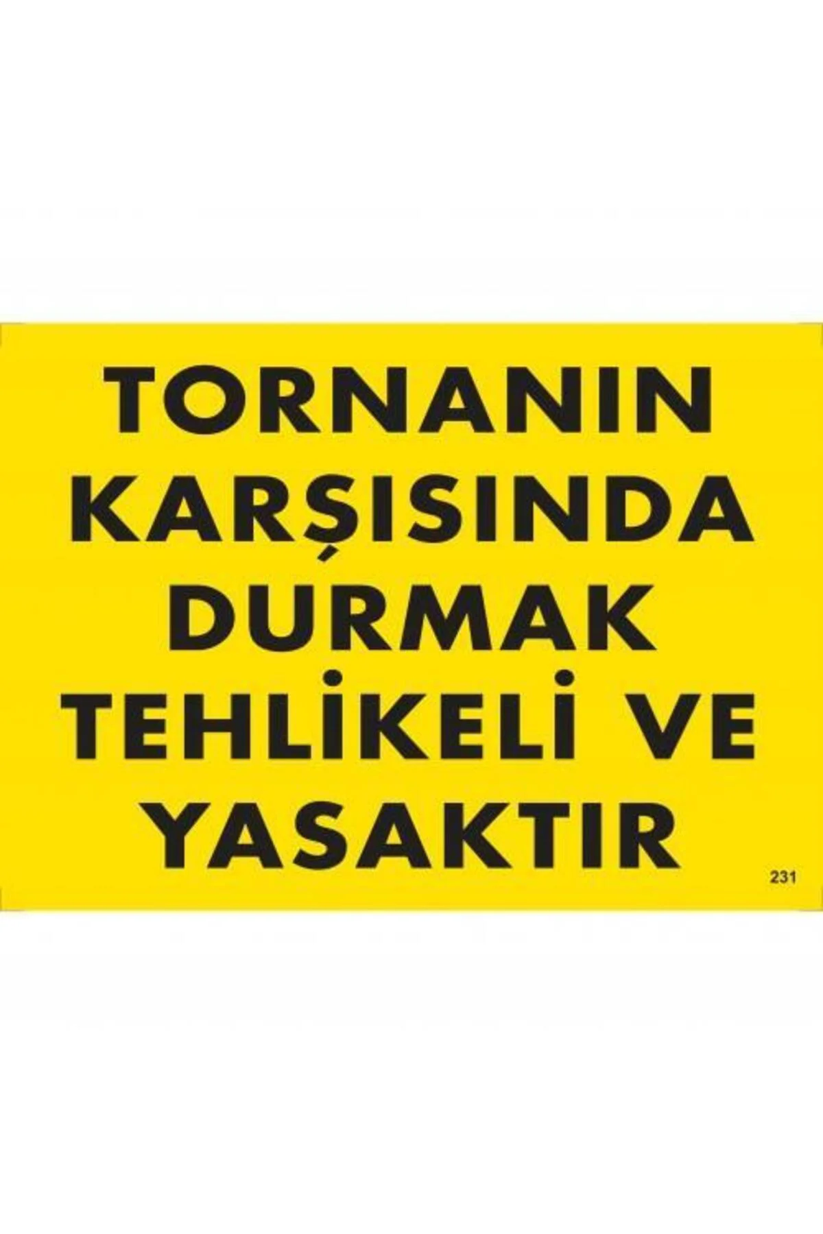 Tornanın Karşısında Durmak Tehlikeli ve Yasaktır Uyarı Levhası 25