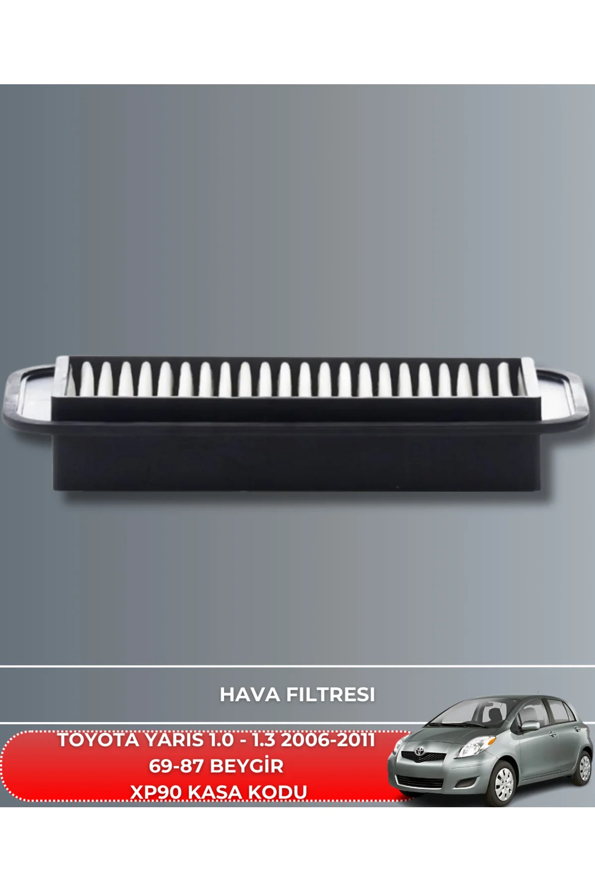 TOYOTA YARIS 1.0 - 1.3 2006-2007-2008-2009-2010-2011 69-87 BEYGİR