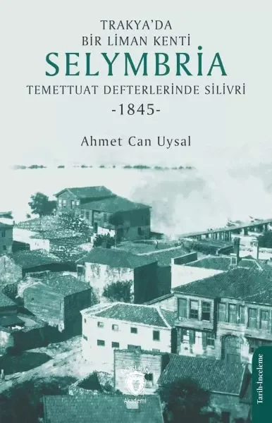 Trakya’da Bir Liman Kenti Selymbria:Temettuat Defterlerinde Siliv