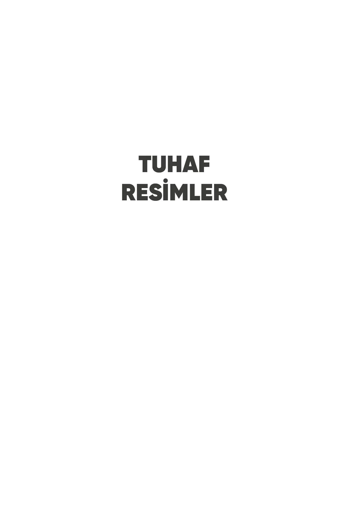 Tuhaf Resimler - 3 MİLYONDAN FAZLA OKUR, 30’DAN FAZLA DİL