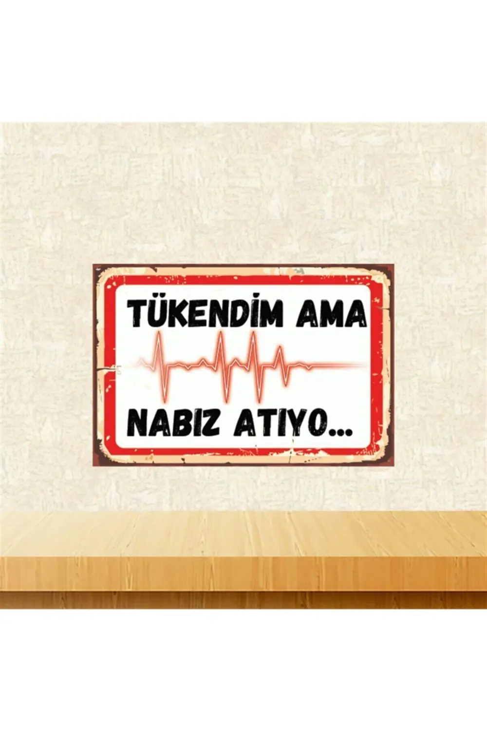 Tükendim Ama Nabız Atıyo 20-30 Cm Retro Ahşap Poster Tkfx4449