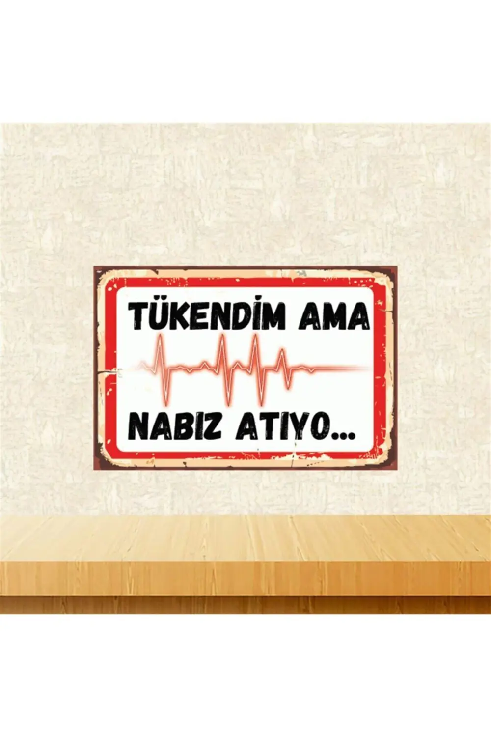 Tükendim Ama Nabız Atıyo 20-30 Cm Retro Ahşap Poster Tkfx4449