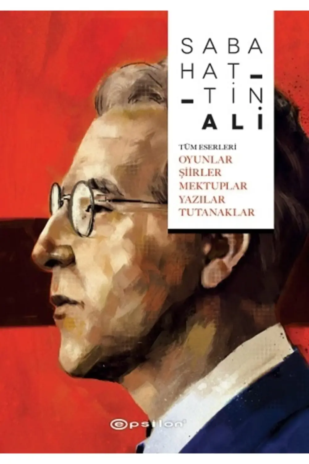 Tüm Eserleri - Oyunlar - Şi?i?rler - Mektuplar - Yazılar - Tutana