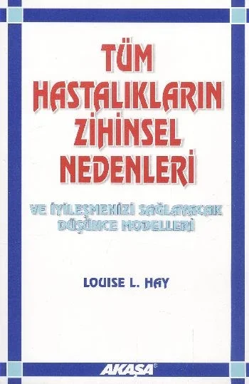 Tüm Hastalıkların Zihinsel Nedenleri ve İyileşmenizi Sağlayacak Düşünce Modelleri Fiyatı, Yorumları ve Özellikleri