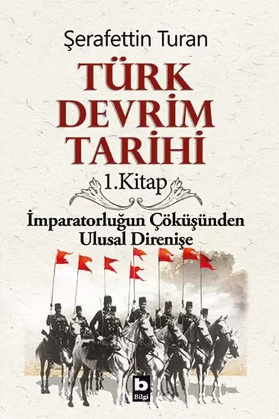 Türk Devrim Tarihi 1. Kitap - İmparatorluğun Çöküşünden Ulusal Di