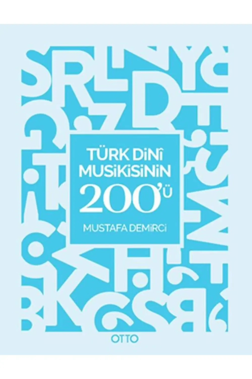Türk Dini Musikisinin 200'ü / Otto Yayınları / Mustafa Demirci