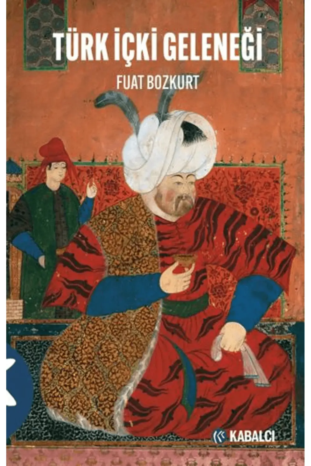 Türk içki Geleneği / Fuat Bozkurt / Kabalcı Yayınevi - Doruk Yayı
